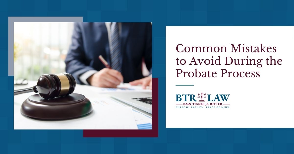 Common Mistakes to Avoid During the Probate Process